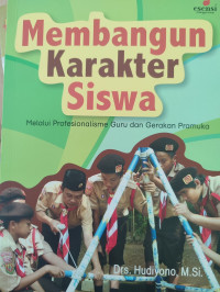 Membangun Karakter Siswa melalui profesionalisme guru