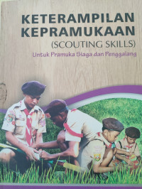 Keterampilan Pramuka (Scouting Skills) : Untuk Pramuka Siaga dan Penggalang