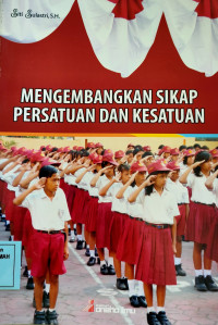 Mengembangkan Sikap Persatuan dan Kesatuan