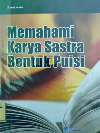 Memahami Karya Sastra Bentuk Puisi