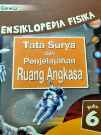 Ensiklopedia Fisika : Tata Surya dan Penjelajahan Ruang Angkasa