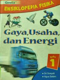 Ensiklopedia Fisika : Gaya, Usaha, dan Enegri