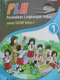 PLH : Pendidikan Lingkungan Hidup untuk SD/MI Kelas 1