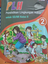 PLH : Pendidikan Lingkungan Hidup untuk SD/MI Kelas 2