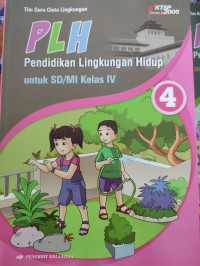 PLH : Pendidikan Lingkungan Hidup untuk SD/MI Kelas 4